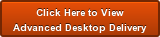 Click Here to ViewAdvanced Desktop Delivery