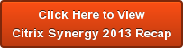 Click Here to ViewCitrix Synergy 2013 Recap